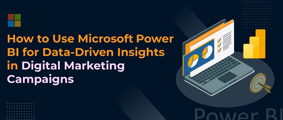 How to Use Microsoft Power BI for Data-Driven Insights in Digital Marketing Campaigns